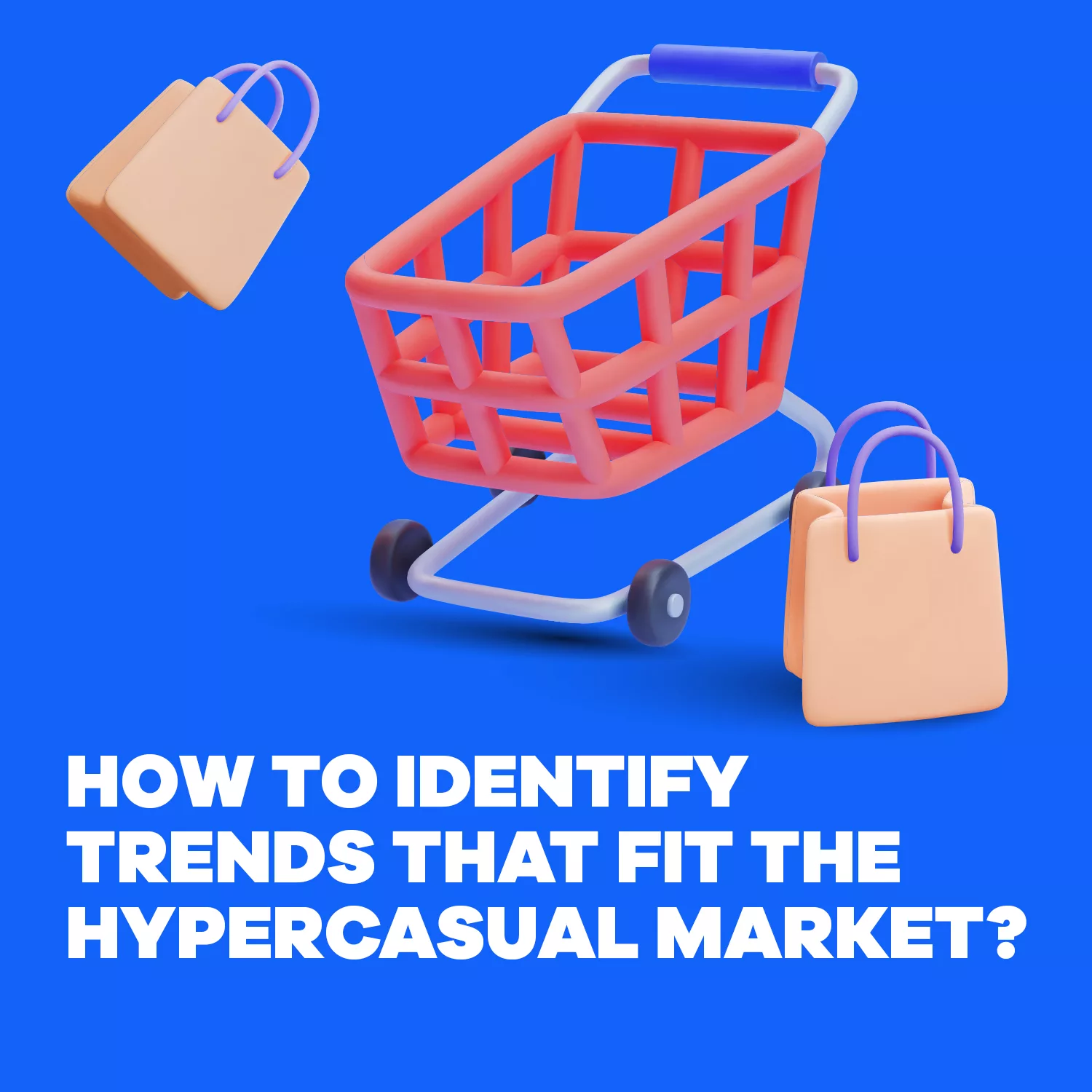 How to Identify Trends That Fit the Hypercasual Market