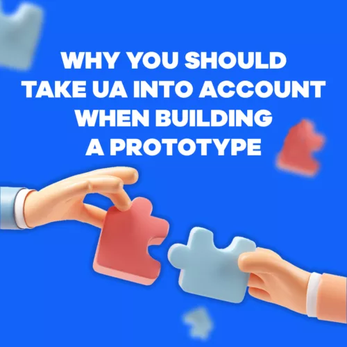 Why you should take UA into Consideration when Building a Prototype