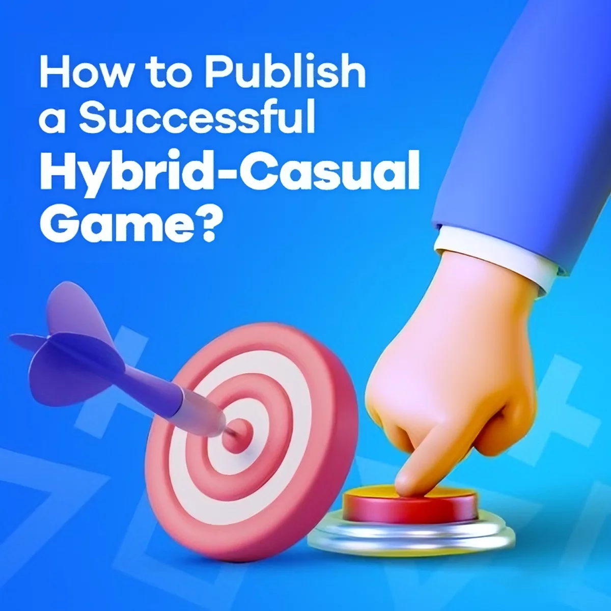How to Publish a Successful Hybrid-Casual Game