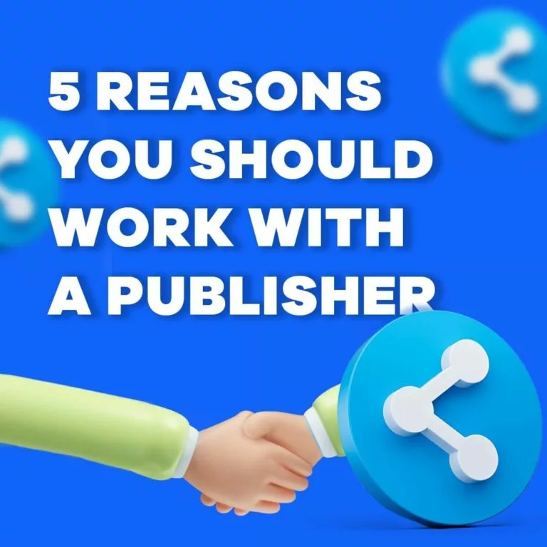 5 Reasons You Should Work with a Publisher
