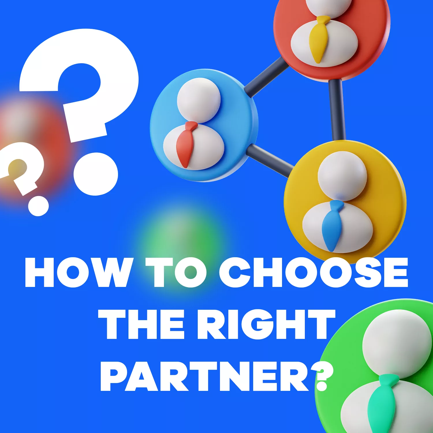 How to Chose the Right Partner?