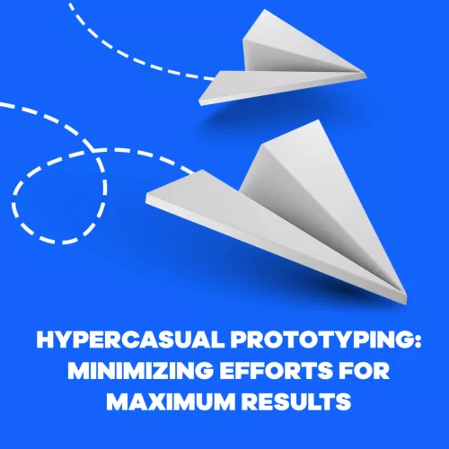 Hypercasual Prototyping: Minimizing Efforts for Maximum Results