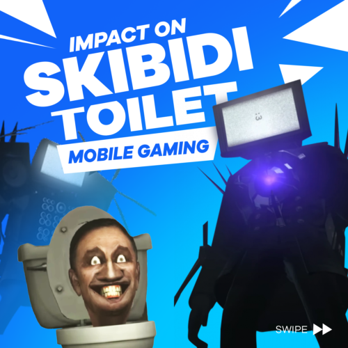 Case Study: Skibidi Toilet and its impact on Mobile Games