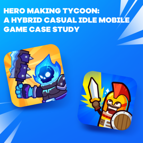 Hero Making Tycoon: A Hybrid Casual Idle Mobile Game Case Study